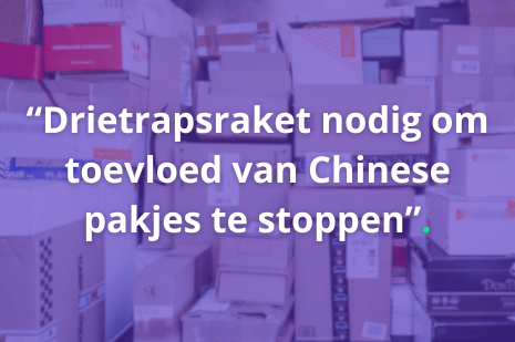 “Drietrapsraket nodig om toevloed van Chinese pakjes te stoppen”